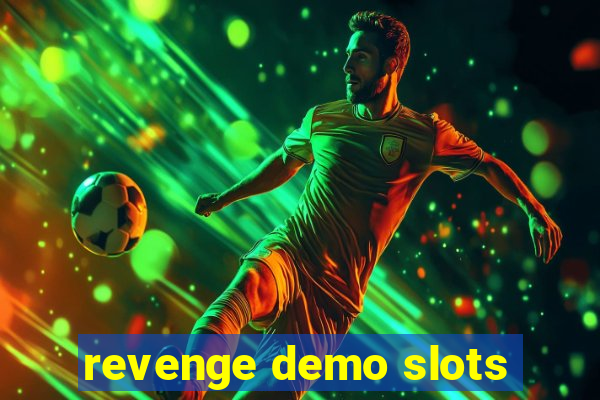 revenge demo slots